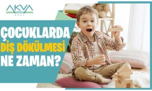 Çocuklarda Diş Dökülmeleri Ne Zaman Başlar?