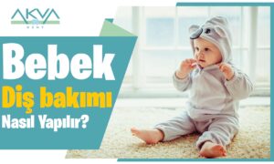 Bebek Diş Bakımı Nasıl Yapılır?