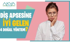 Diş Apsesine İyi Gelen 4 Doğal Yöntem