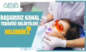 Başarısız Kanal Tedavisi Belirtileri Nelerdir?