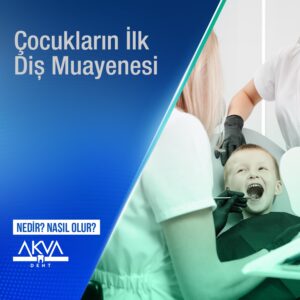 Çocukların İlk Diş Muayenesi Hakkında Bilinmesi Gerekenler